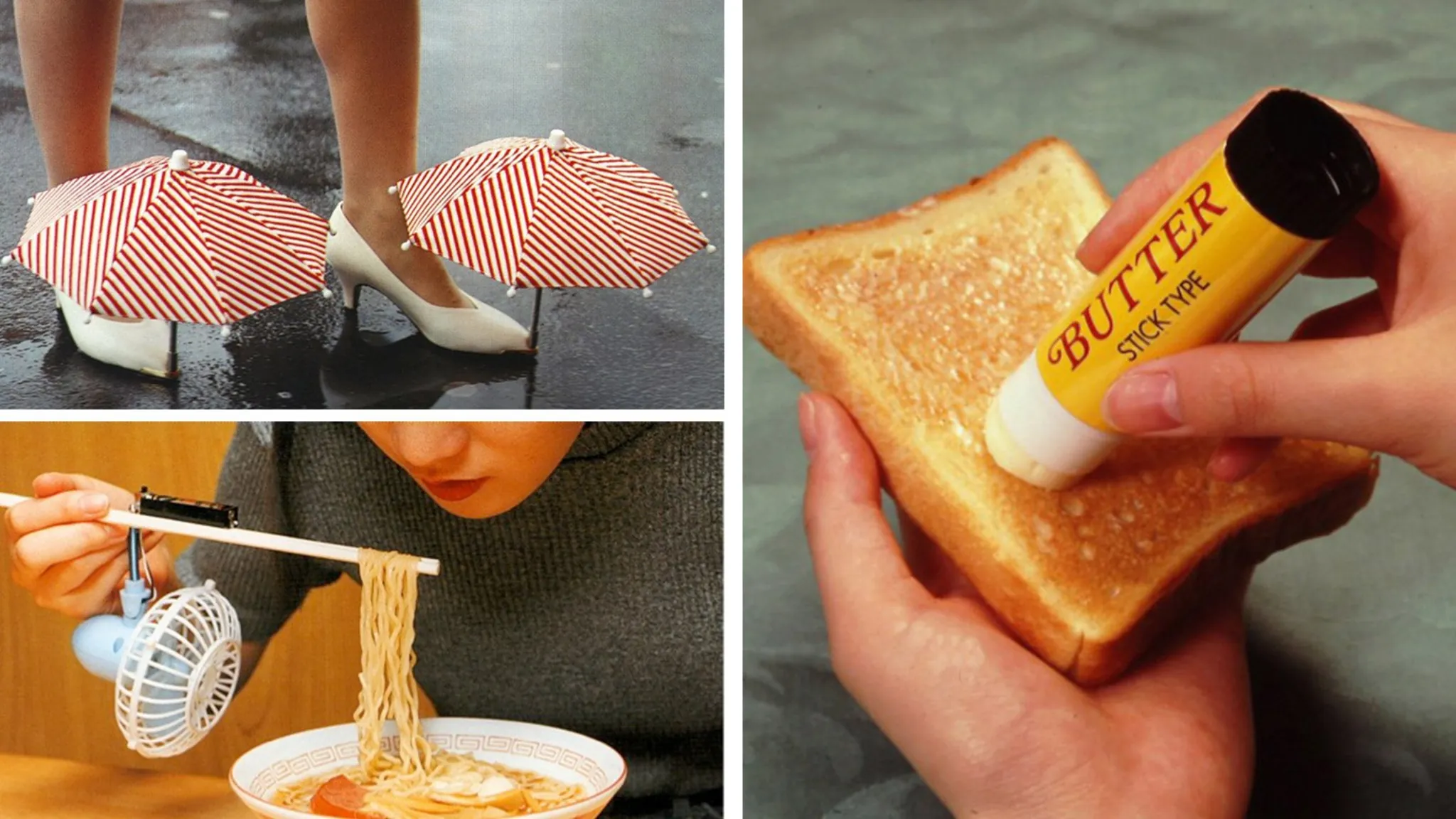 3 photographs: one depicting high heels with tiny umbrellas affixed to the toes, one with a fan attached to chopsticks holding hot noodles, and one with a butter dispenser that resembles chapstick